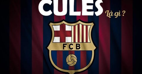 Cules là gì? Vì sao fan hâm mộ Barca lại được gọi là Cules?