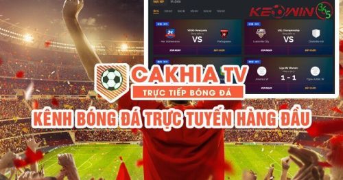 Cakhia TV – Kênh phát trực tiếp bóng đá full HD