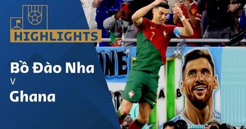 Highlights trận Bồ Đào Nha vs Ghana 23h00 ngày 24/11/2022 – World Cup