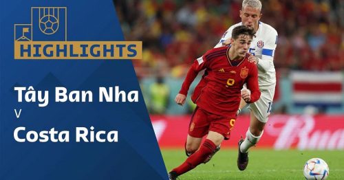 Highlights trận Tây Ban Nha vs Costa Rica 23h00 ngày 23/11/2022 – World Cup