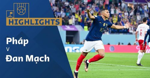 Highlights trận Pháp vs Đan Mạch 23h00 ngày 26/11/2022 – World Cup