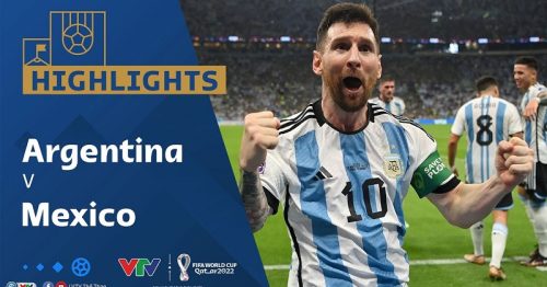 Highlights trận Argentina vs Mexico 2h00 ngày 27/11/2022 – World Cup