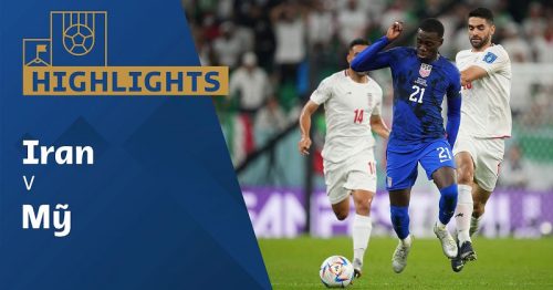 Highlights trận Iran vs Mỹ 2h00 ngày 30/11/2022 – World Cup