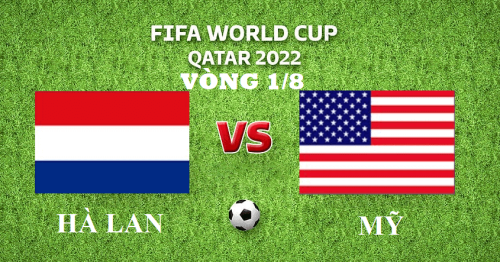 Soi kèo Hà Lan vs Mỹ 22h00 ngày 3/12/2022 – Vòng 1/8 World Cup