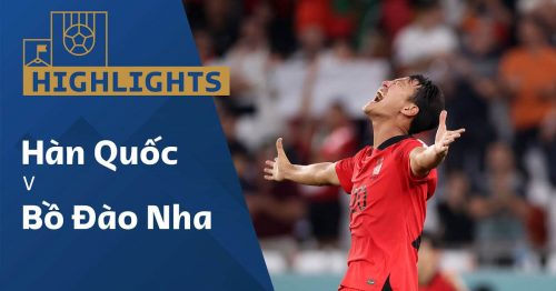 Highlights trận Hàn Quốc vs Bồ Đào Nha 22h00 ngày 2/12/2022 – World Cup