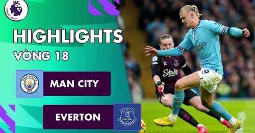 Highlights trận Man City vs Everton 22h00 ngày 31/12/2022 – Premier League