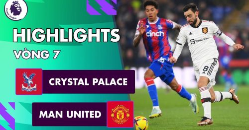 Highlights trận Crystal Palace vs MU 3h00 ngày 19/01/2023 – Premier League