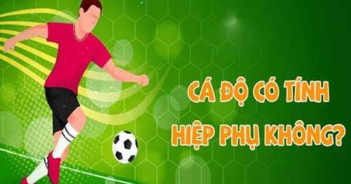 Giải đáp: Bắt kèo bóng đá có tính hiệp phụ không chi tiết