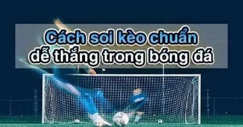 Bật mí kinh nghiệm soi kèo bóng đá nắm chắc phần thắng