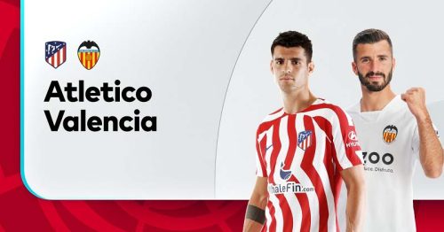 Soi kèo Atletico Madrid vs Valencia 03h00 ngày 19/3/2023 – La Liga