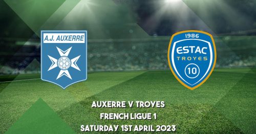 Soi kèo Auxerre vs Troyes 22h00 ngày 1/4/2023 – Ligue 1