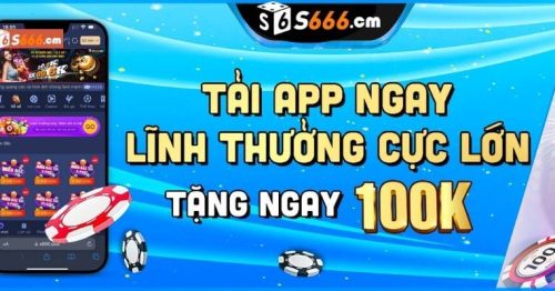 Tải App S666 Cực Kỳ Dễ Dàng Dành Cho Tân Thủ