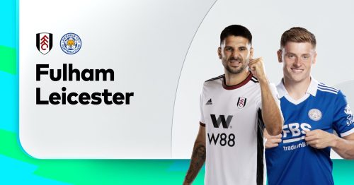 Soi kèo Fulham vs Leicester City 21h00 ngày 8/5/2023 – Premier League