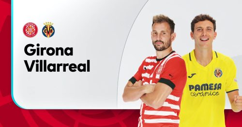 Soi kèo Girona vs Villarreal 19h00 ngày 20/5/2023 – La Liga