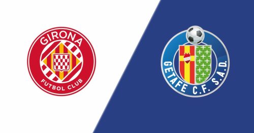 Soi kèo Girona vs Getafe 22h30 ngày 20/8/2023 – La Liga