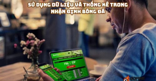 Sử Dụng Dữ Liệu và Thống Kê Trong Nhận Định Bóng Đá