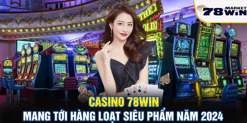 Giới thiệu casino 78win 